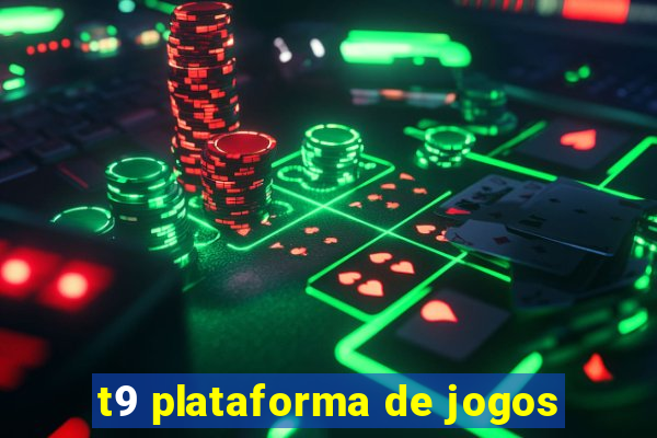 t9 plataforma de jogos